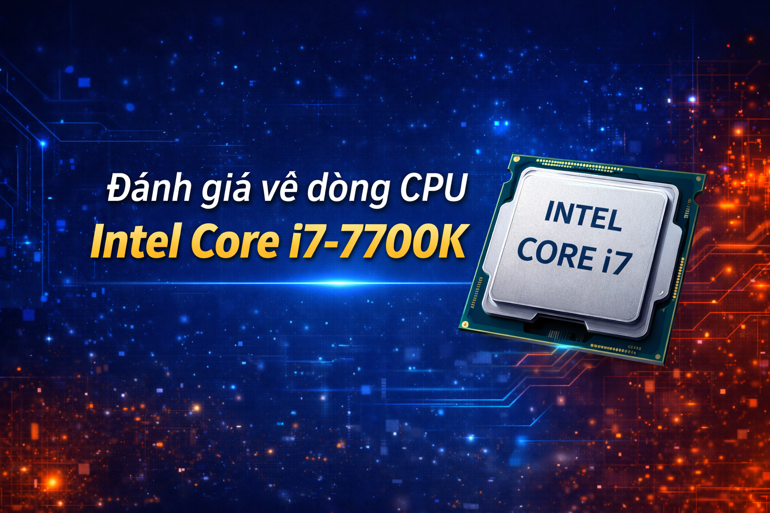 Đánh giá về dòng CPU Intel Core i7-7700K