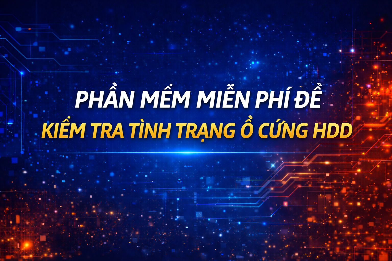 phần mềm miễn phí để kiểm tra tình trạng ổ cứng HDD