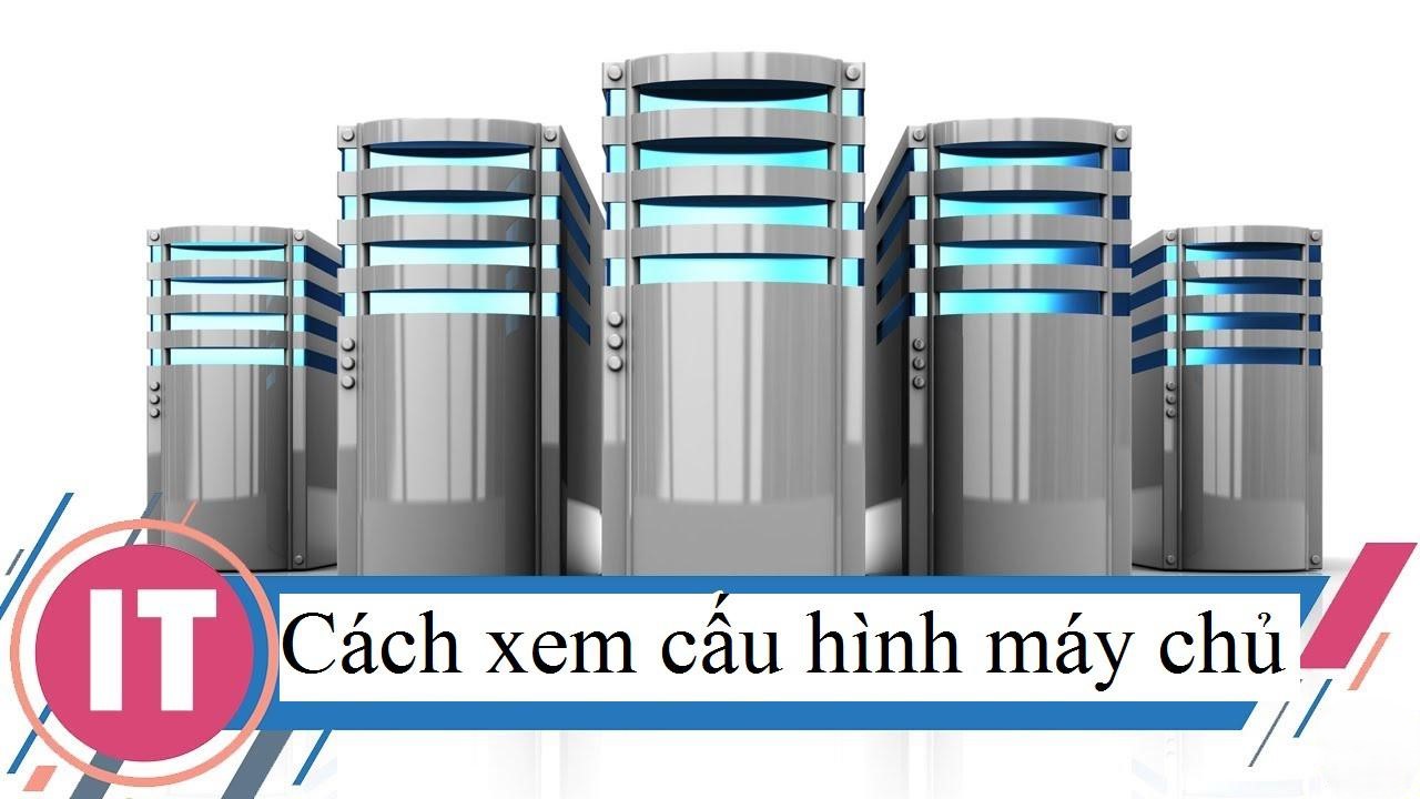 cách xem cấu hình máy chủ